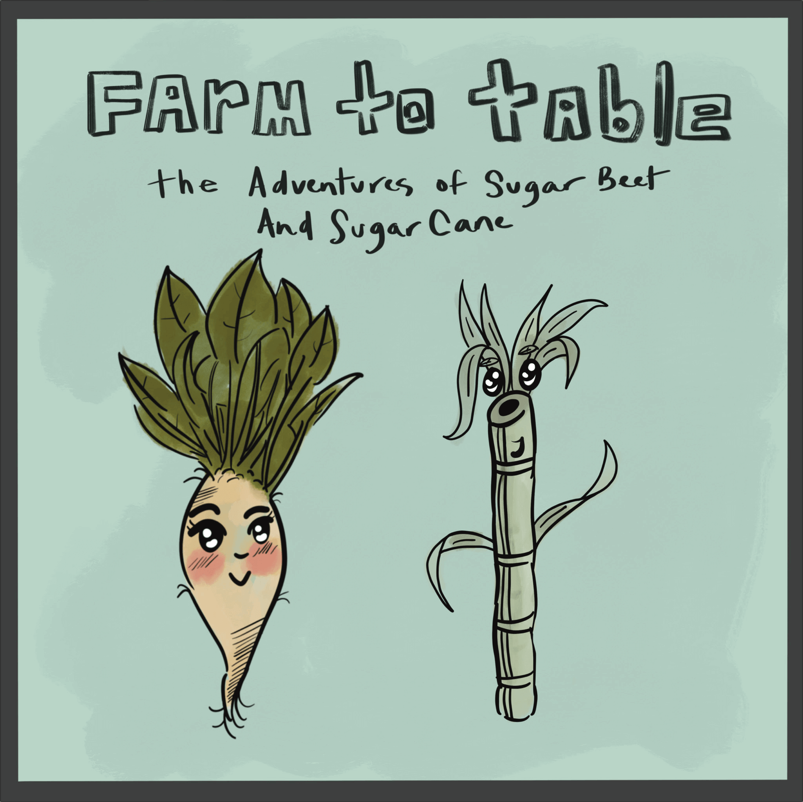 Farm to Table: The Adventures of Sugar Beet and Sugar Cane